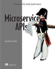 Microservice APIs: Using Python Flask FastAPI OpenAPI and more