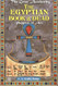 Egyptian Book of the Dead The: Papyrus of Ani