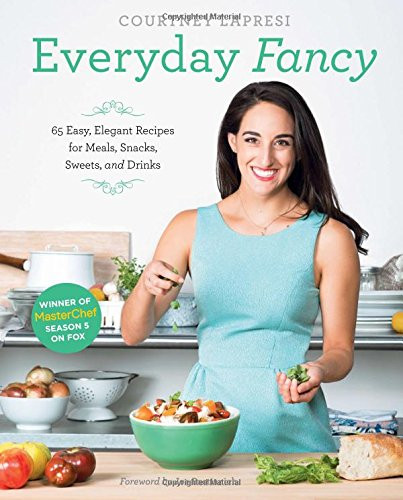 Everyday Fancy: 65 Easy Elegant Recipes for Meals Snacks Sweets