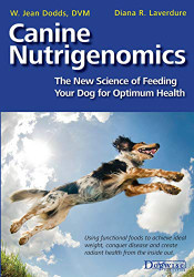 Canine Nutrigenomics: The New Science of Feeding Your Dog for Optimum