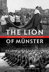 Lion of Munster: The Bishop Who Roared Against The Nazis