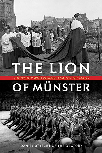 Lion of Munster: The Bishop Who Roared Against The Nazis
