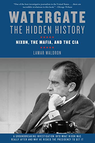 Watergate: The Hidden History: Nixon The Mafia and The CIA