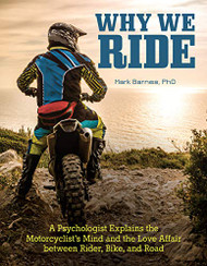 Why We Ride: A Psychologist Explains the Motorcyclist's Mind