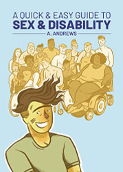 Quick & Easy Guide to Sex & Disability (Quick & Easy Guides)
