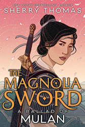 Magnolia Sword: A Ballad of Mulan