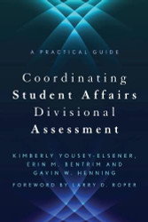 Coordinating Student Affairs Divisional Assessment: A Practical Guide