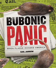 Bubonic Panic: When Plague Invaded America (Deadly Diseases)