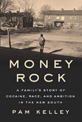 Money Rock: A Family's Story of Cocaine Race and Ambition in the New