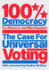 100% Democracy: The Case for Universal Voting