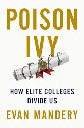 Poison Ivy: How Elite Colleges Divide Us