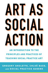 Art as Social Action: An Introduction to the Principles and Practices
