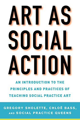 Art as Social Action: An Introduction to the Principles and Practices