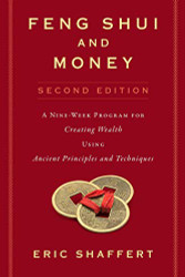 Feng Shui and Money: A Nine-Week Program for Creating Wealth Using