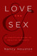 Love & Sex: A Christian Guide to Healthy Intimacy