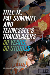 Title IX Pat Summitt and Tennessee's Trailblazers