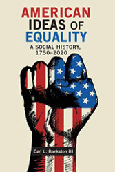 American Ideas of Equality: A Social History 1750-2020