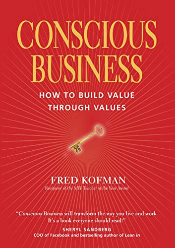 Conscious Business: How to Build Value through Values