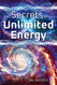 Secrets of Unlimited Energy