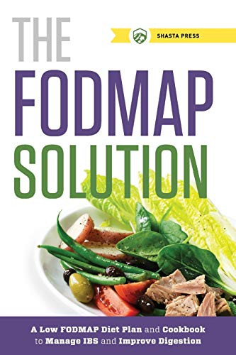 FODMAP Solution: A Low FODMAP Diet Plan and Cookbook to Manage IBS
