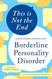 This is Not the End: Conversations on Borderline Personality Disorder