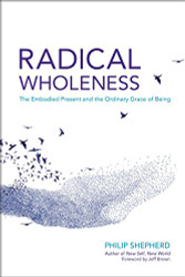 Radical Wholeness: The Embodied Present and the Ordinary Grace