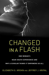 Changed in a Flash: One Woman's Near-Death Experience and Why a