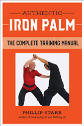 Authentic Iron Palm: The Complete Training Manual