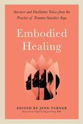 Embodied Healing: Survivor and Facilitator Voices from the Practice