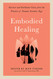 Embodied Healing: Survivor and Facilitator Voices from the Practice