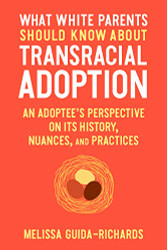 What White Parents Should Know about Transracial Adoption