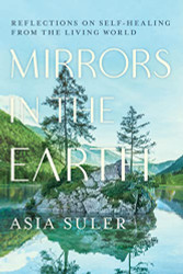 Mirrors in the Earth: Reflections on Self-Healing from the Living