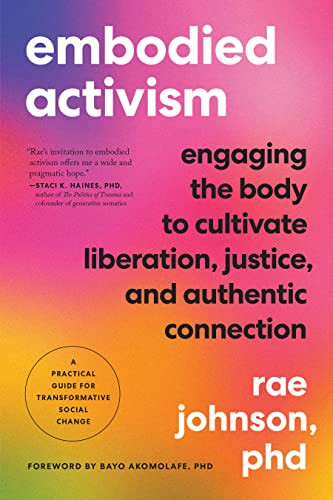 Embodied Activism: Engaging the Body to Cultivate Liberation Justice Embodied Activism: Engaging the Body to Cultivate Liberation Justice