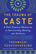 Trauma of Caste: A Dalit Feminist Meditation on Survivorship