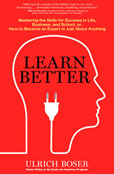 Learn Better: Mastering the Skills for Success in Life Business