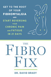 Fibro Fix: Get to the Root of Your Fibromyalgia and Start