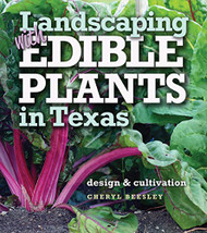 Landscaping with Edible Plants in Texas Volume 48