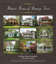 Historic Homes of Bastrop Texas Volume 23