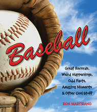 Baseball: Great Records Weird Happenings Odd Facts Amazing Moments