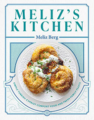 Meliz's Kitchen: Simple Turkish-Cypriot Comfort Food and Fresh Family