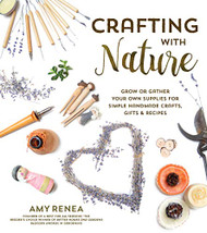 Crafting with Nature: Grow or Gather Your Own Supplies for Simple