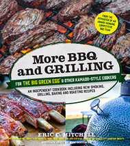 More BBQ and Grilling for the Big Green Egg and Other Kamado-Style
