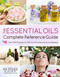 Essential Oils Complete Reference Guide