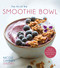 Art of the Smoothie Bowl
