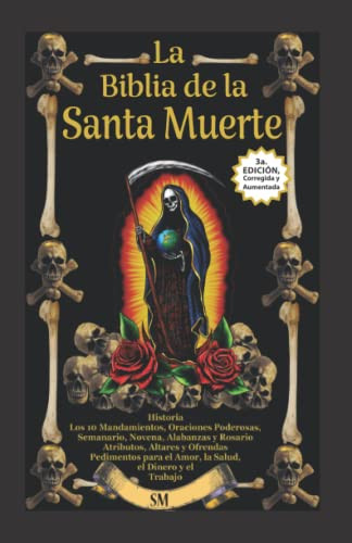 La Biblia de la Santa Muerte con Historia Altares Rituales y