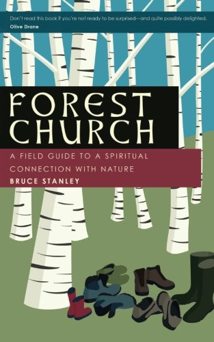 Forest Church: A Field Guide to a Spiritual Connection with Nature