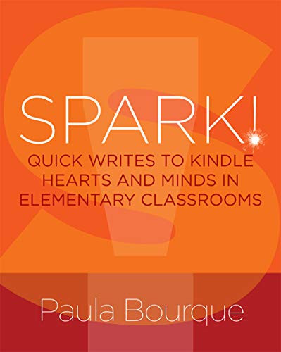 SPARK! Quick Writes to Kindle Hearts and Minds in Elementary