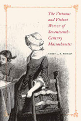 Virtuous and Violent Women of Seventeenth-Century Massachusetts