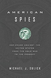 American Spies: Espionage against the United States from the Cold War