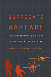 Surrogate Warfare: The Transformation of War in the Twenty-First